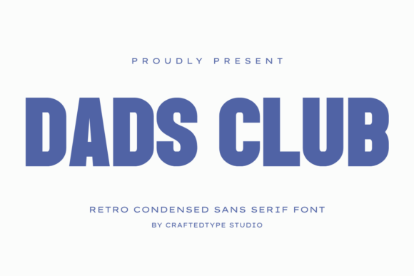 Dads Club: A Condensed Sans Serif That Commands Attention